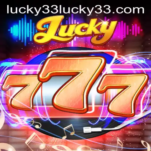 Exploring the Thrills of Lucky777: A Comprehensive Guide to Winning Big with Lucky 33