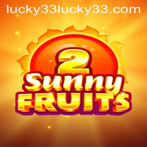 Exploring SunnyFruits2: A Fresh Spin with Lucky 33