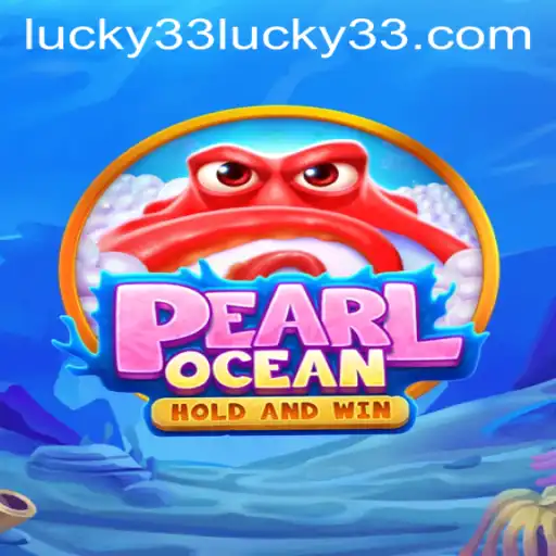 PearlOcean: Dive Into a World of Chance with Lucky 33