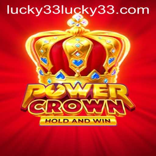 Discover PowerCrown: The Ultimate Gaming Experience with Lucky 33