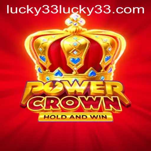 Discover PowerCrown: The Ultimate Gaming Experience with Lucky 33